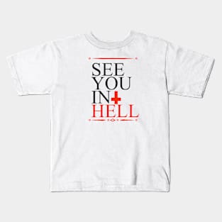 see you in hell Kids T-Shirt